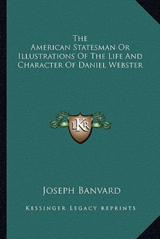 Buch The American Statesman or Illustrations of the Life and Character of Daniel Webster Joseph Banvard