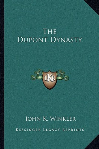 Buch The DuPont Dynasty John K. Winkler