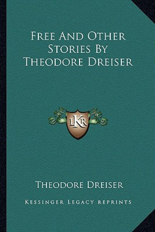Knjiga Free And Other Stories By Theodore Dreiser Theodore Dreiser
