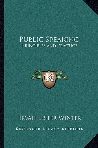 Carte Public Speaking: Principles and Practice Irvah Lester Winter