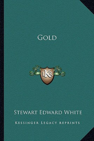 Knjiga Gold Stewart Edward White