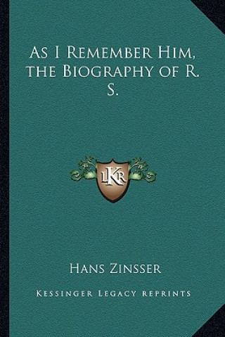 Knjiga As I Remember Him, the Biography of R. S. Hans Zinsser