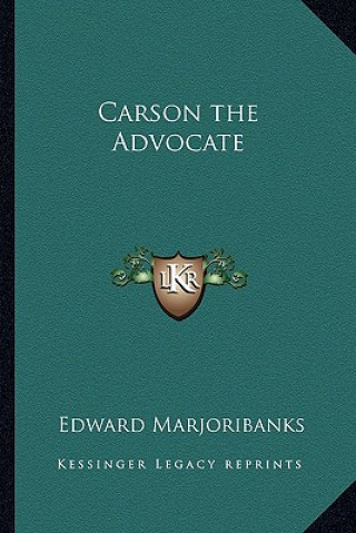 Buch Carson the Advocate Edward Marjoribanks