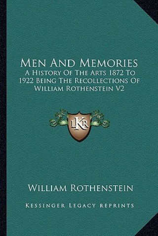 Boek Men And Memories: A History Of The Arts 1872 To 1922 Being The Recollections Of William Rothenstein V2 William Rothenstein