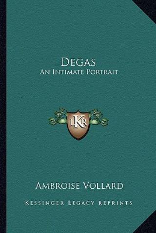 Книга Degas: An Intimate Portrait Ambroise Vollard