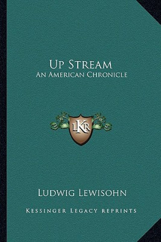 Carte Up Stream: An American Chronicle Ludwig Lewisohn