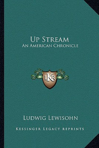 Kniha Up Stream: An American Chronicle Ludwig Lewisohn