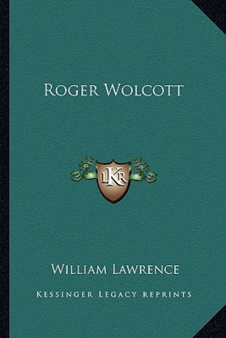 Könyv Roger Wolcott William Lawrence