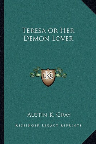 Buch Teresa or Her Demon Lover Austin Kayingham Gray