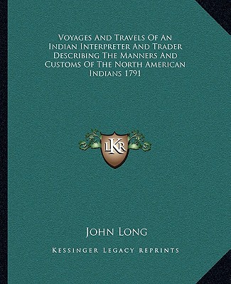 Książka Voyages and Travels of an Indian Interpreter and Trader Describing the Manners and Customs of the North American Indians 1791 John Long