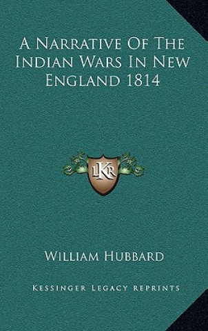 Книга A Narrative of the Indian Wars in New England 1814 William Hubbard