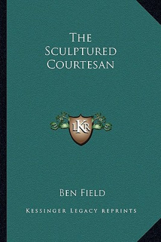Livro The Sculptured Courtesan Ben Field