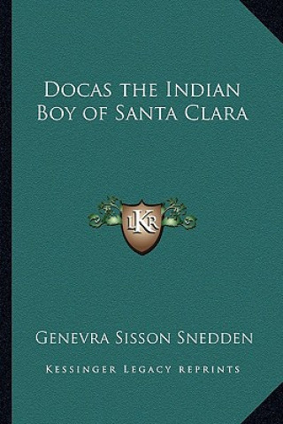 Kniha Docas the Indian Boy of Santa Clara Genevra Sisson Snedden