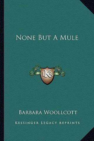 Book None But a Mule Barbara Woollcott