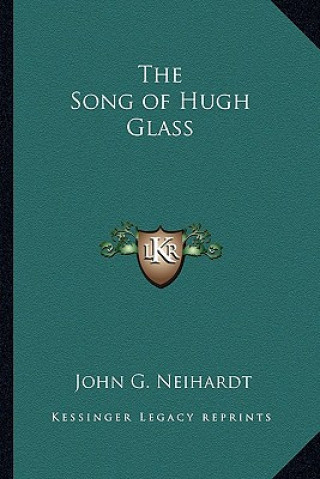 Book The Song of Hugh Glass John G. Neihardt