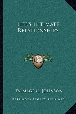 Książka Life's Intimate Relationships Talmage C. Johnson
