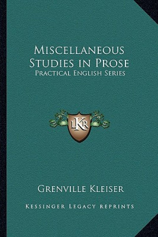 Knjiga Miscellaneous Studies in Prose: Practical English Series Grenville Kleiser