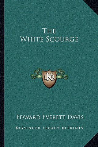 Libro The White Scourge Edward Everett Davis