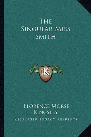 Libro The Singular Miss Smith Florence Morse Kingsley