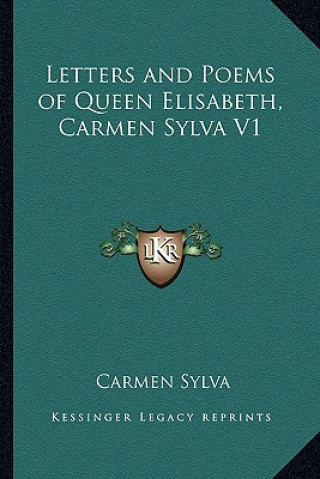 Kniha Letters and Poems of Queen Elisabeth, Carmen Sylva V1 Carmen Sylva