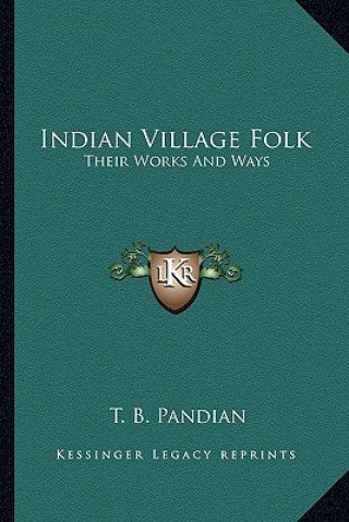 Könyv Indian Village Folk: Their Works and Ways T. B. Pandian