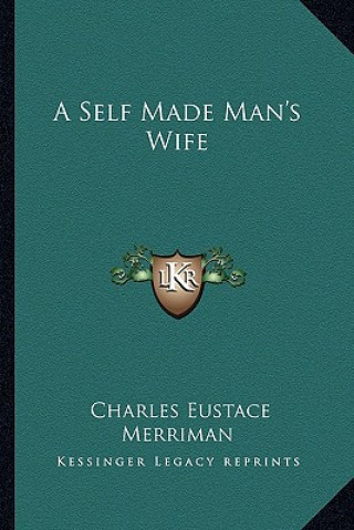 Книга A Self Made Man's Wife Charles Eustace Merriman