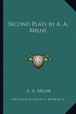 Книга Second Plays by A. A. Milne A. A. Milne