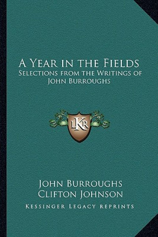 Kniha A Year in the Fields: Selections from the Writings of John Burroughs John Burroughs