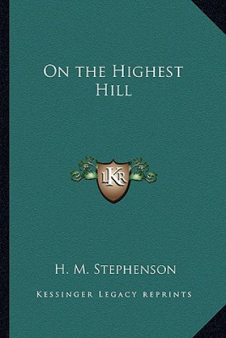 Buch On the Highest Hill H. M. Stephenson