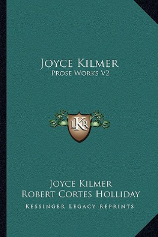Carte Joyce Kilmer: Prose Works V2 Joyce Kilmer