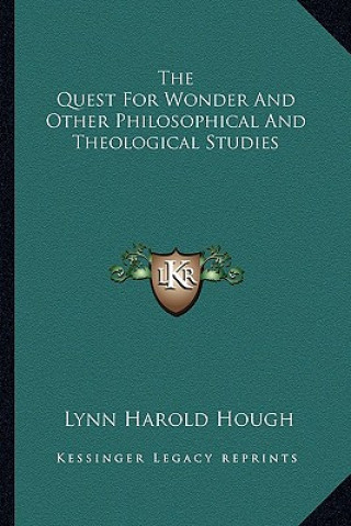 Kniha The Quest for Wonder and Other Philosophical and Theological Studies Lynn Harold Hough