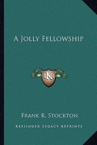 Kniha A Jolly Fellowship Frank R. Stockton