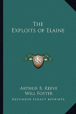 Książka The Exploits of Elaine Arthur B. Reeve