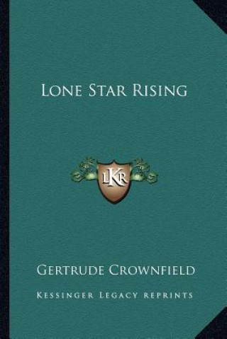 Knjiga Lone Star Rising Gertrude Crownfield