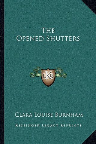 Книга The Opened Shutters Clara Louise Burnham