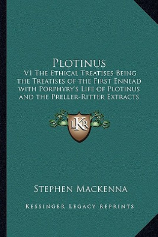 Carte Plotinus: V1 the Ethical Treatises Being the Treatises of the First Ennead with Porphyry's Life of Plotinus and the Preller-Ritt Stephen MacKenna