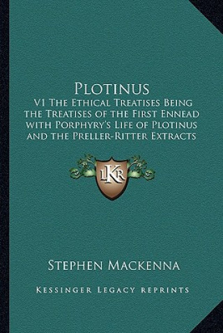 Książka Plotinus: V1 the Ethical Treatises Being the Treatises of the First Ennead with Porphyry's Life of Plotinus and the Preller-Ritt Stephen MacKenna