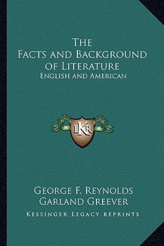 Kniha The Facts and Background of Literature: English and American George F. Reynolds