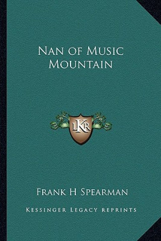 Könyv Nan of Music Mountain Frank H. Spearman