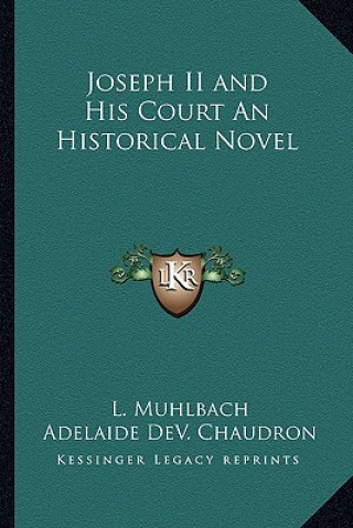 Libro Joseph II and His Court an Historical Novel L. Muhlbach