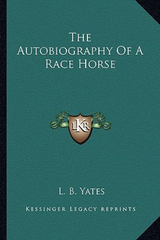 Buch The Autobiography of a Race Horse L. B. Yates