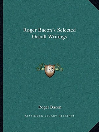 Kniha Roger Bacon's Selected Occult Writings Roger Bacon