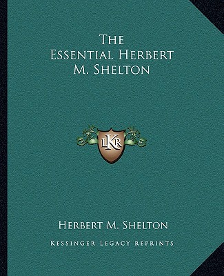Kniha The Essential Herbert M. Shelton Herbert M. Shelton