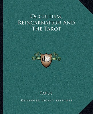 Kniha Occultism, Reincarnation and the Tarot Papus