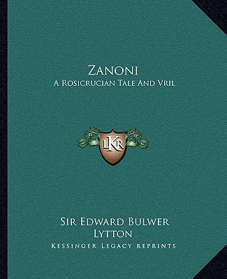 Carte Zanoni: A Rosicrucian Tale and Vril: The Power of the Coming Race Edward Bulwer Lytton