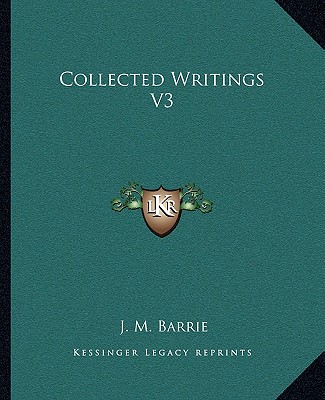 Knjiga Collected Writings V3 James Matthew Barrie