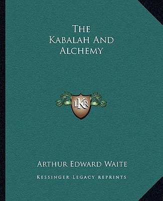 Knjiga The Kabalah and Alchemy Arthur Edward Waite