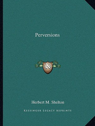 Kniha Perversions Herbert M. Shelton