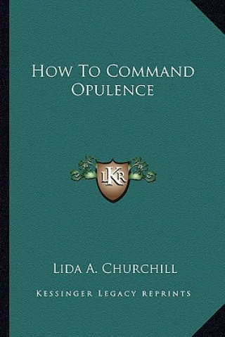 Buch How to Command Opulence Lida a. Churchill