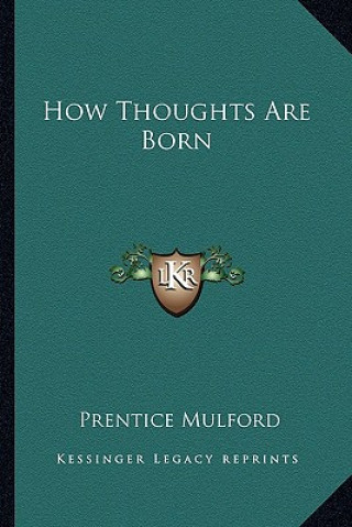 Buch How Thoughts Are Born Prentice Mulford